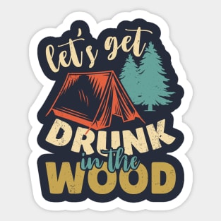 Let's Get Drunk in The Wood Sticker